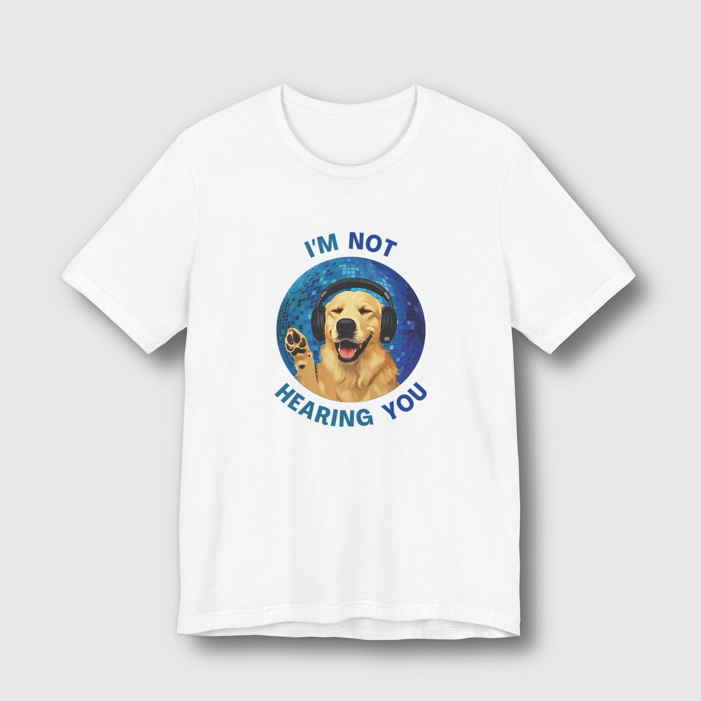 I'm Not Hearing You - Party Dog