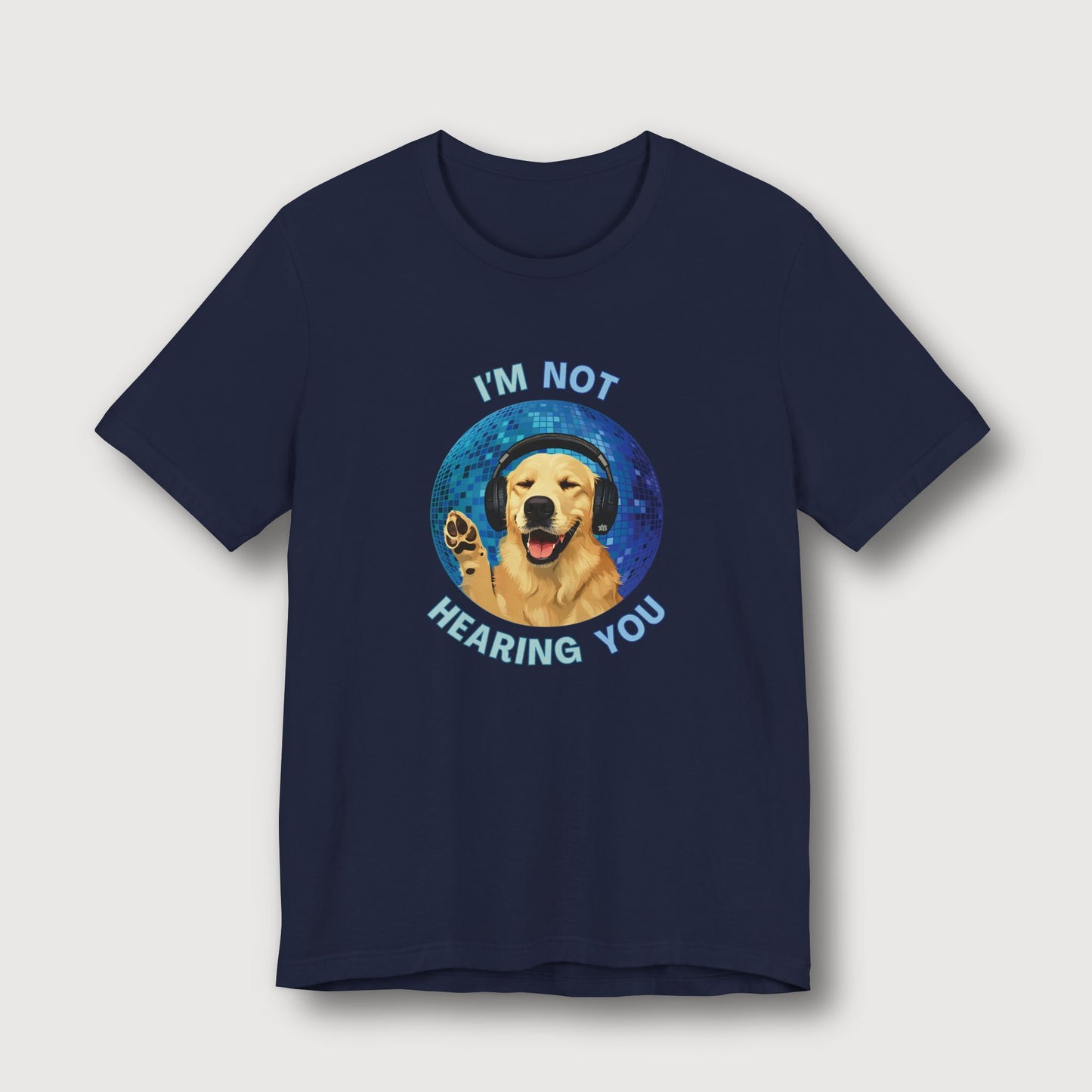 I'm Not Hearing You - Party Dog