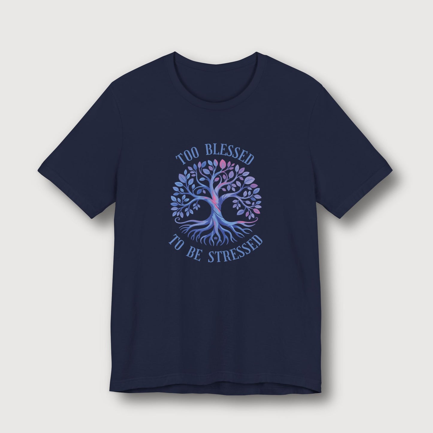 Too Blessed To Be Stressed - Light Blue Tree