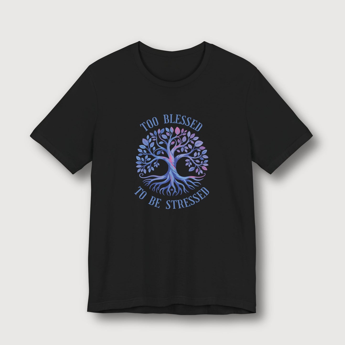 Too Blessed To Be Stressed - Light Blue Tree