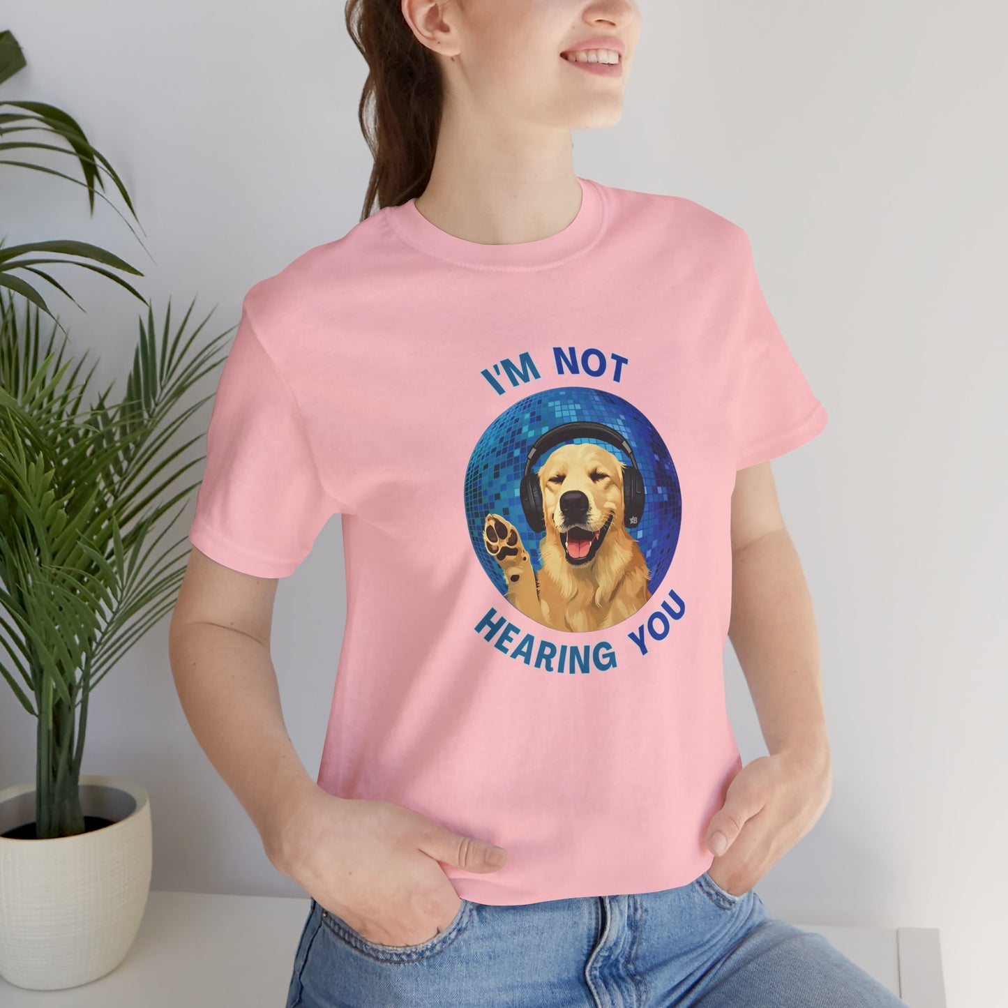 I'm Not Hearing You - Party Dog