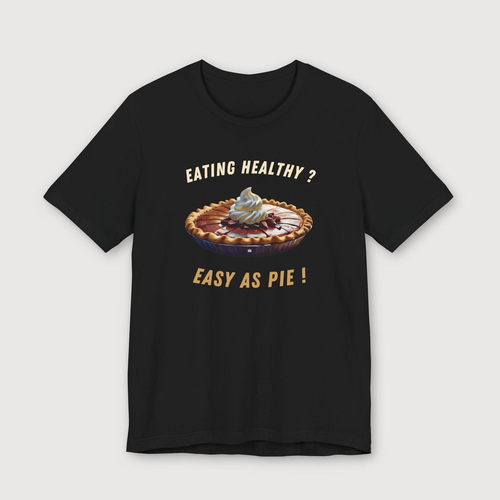 Eating Healthy? Easy as Pie! - T-Shirt