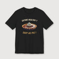 Eating Healthy? Easy as Pie! - T-Shirt