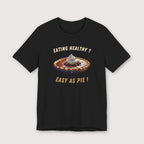 Eating Healthy? Easy as Pie! - T-Shirt