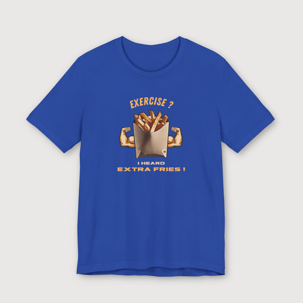 Exercise vs Extra Fries - T-Shirt