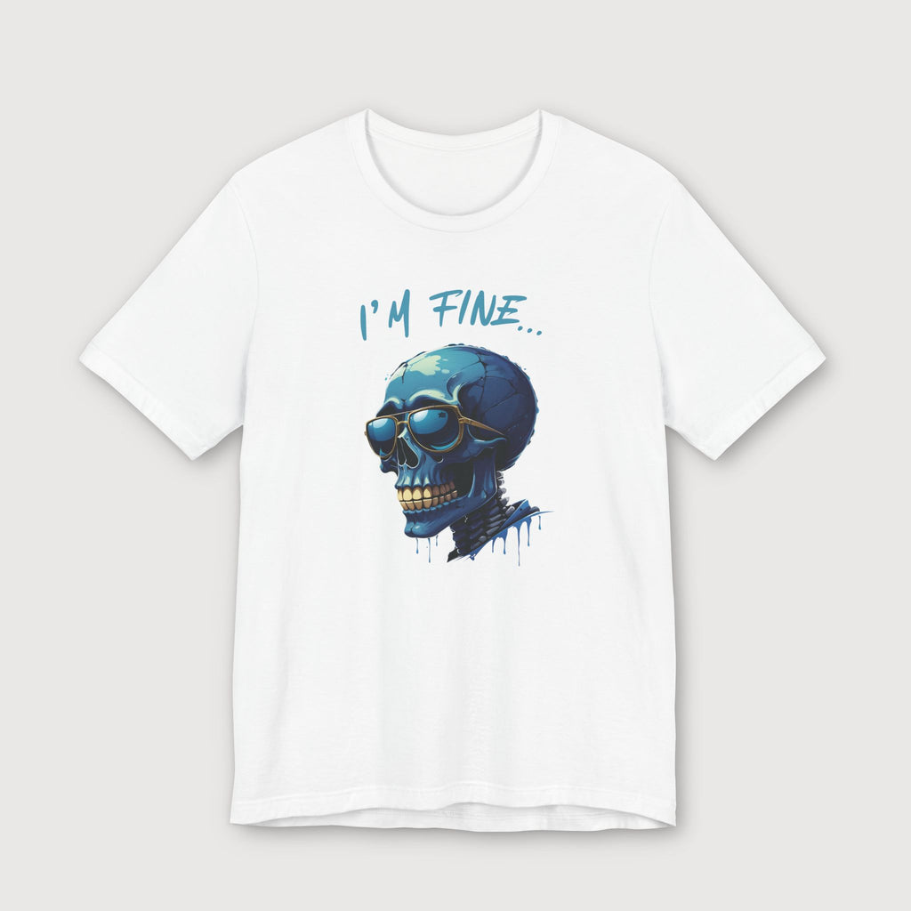 I'm Fine... - Blue Skull - T-Shirt