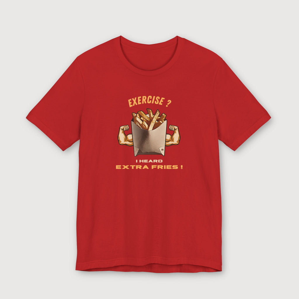 Exercise vs Extra Fries - T-Shirt