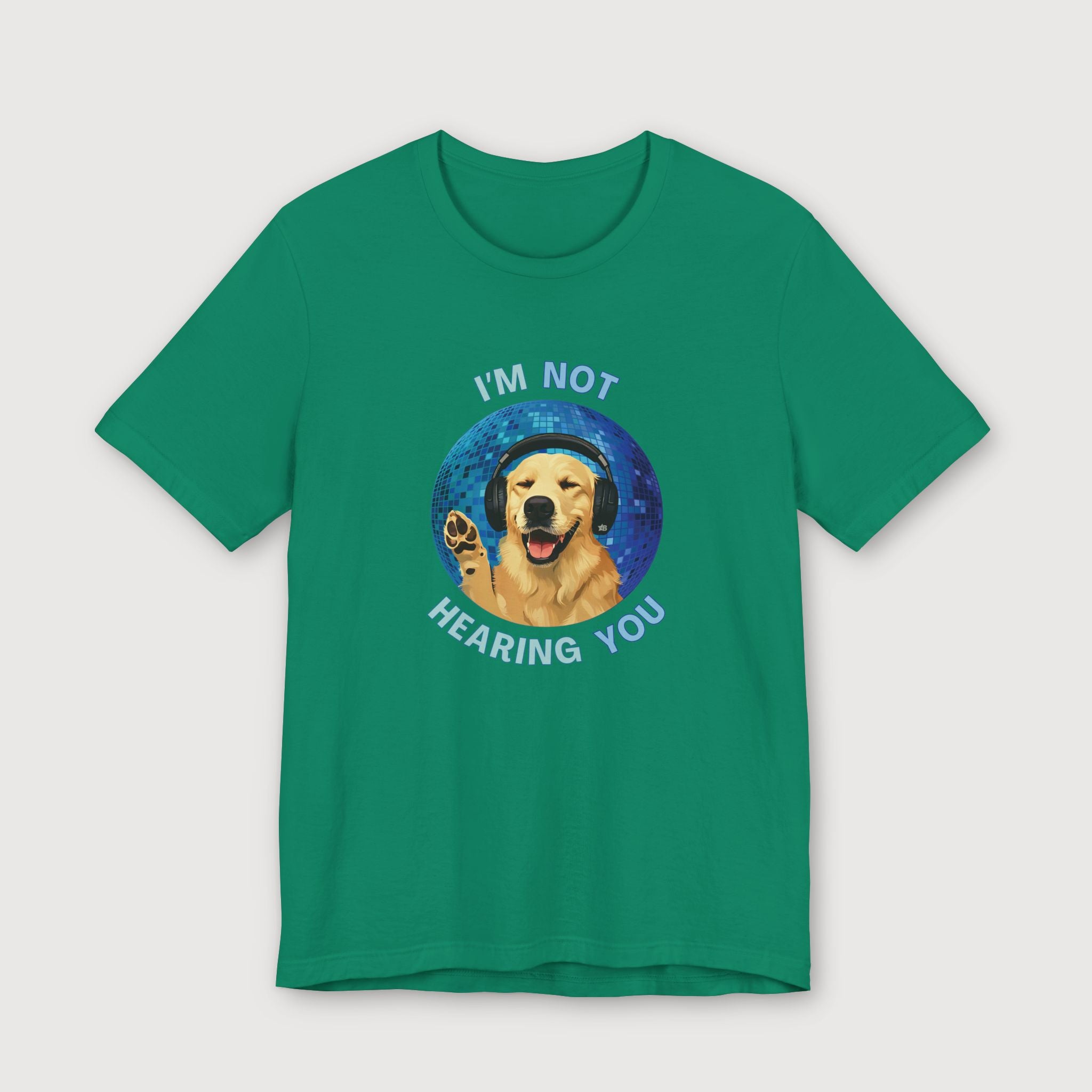I'm Not Hearing You - Party Dog - T-Shirt