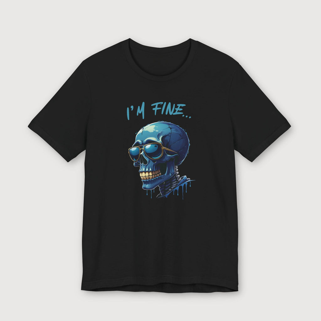 I'm Fine... - Blue Skull - T-Shirt