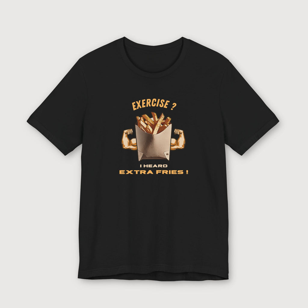 Exercise vs Extra Fries - T-Shirt