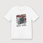 I'm a Bed Girl - Ruby Blaze - T-Shirt