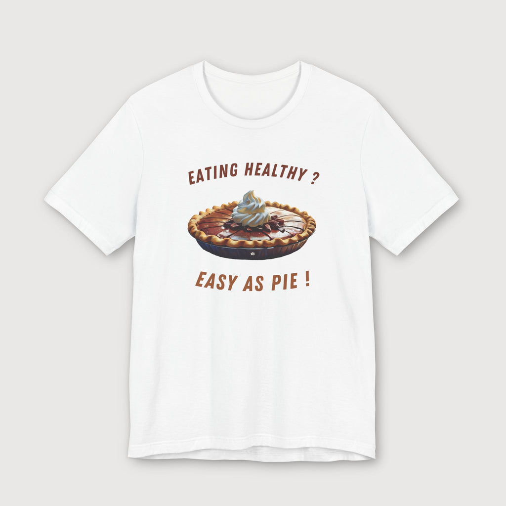 Eating Healthy? Easy as Pie! - T-Shirt