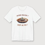 Eating Healthy? Easy as Pie! - T-Shirt