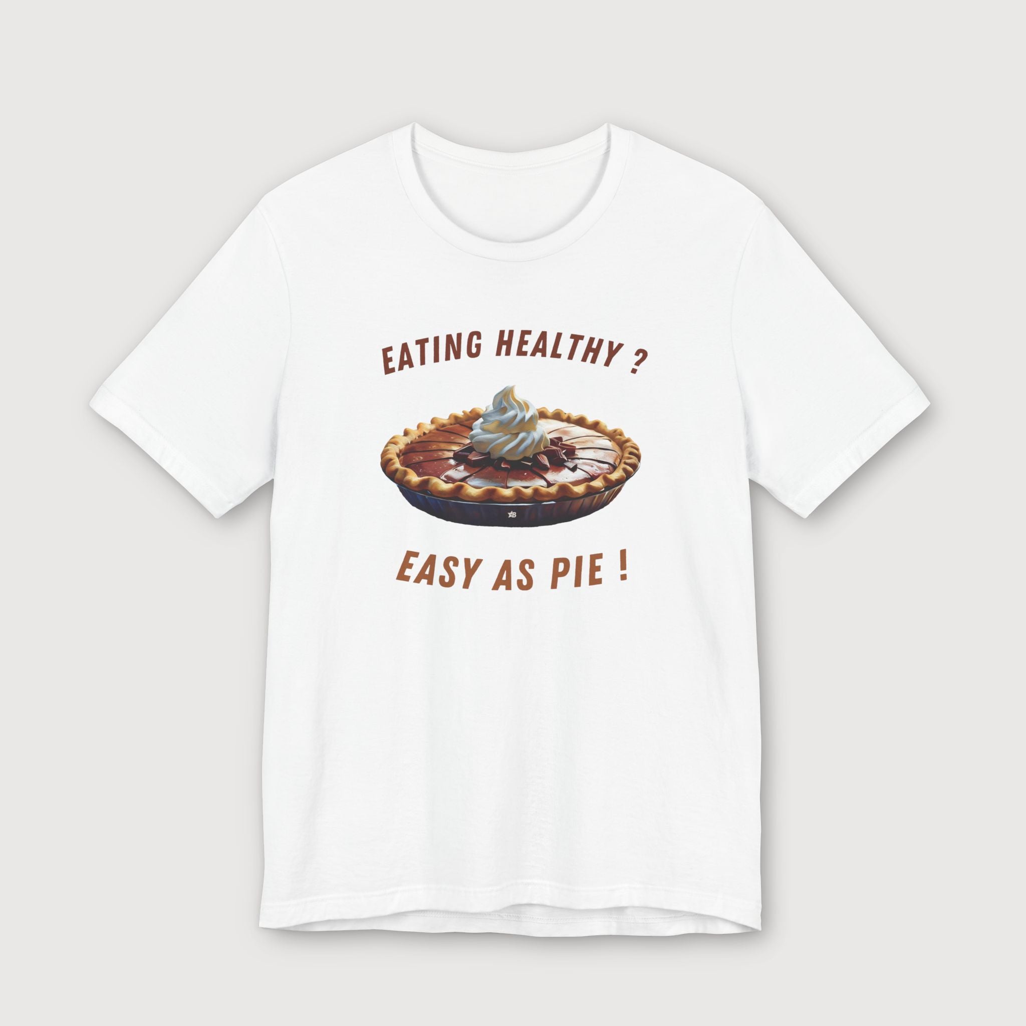 Eating Healthy? Easy as Pie! - T-Shirt