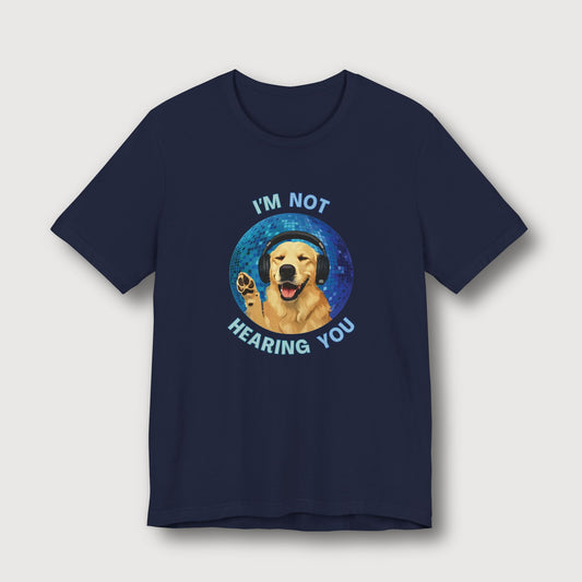 I'm Not Hearing You - Party Dog