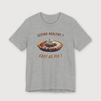 Eating Healthy? Easy as Pie! - T-Shirt