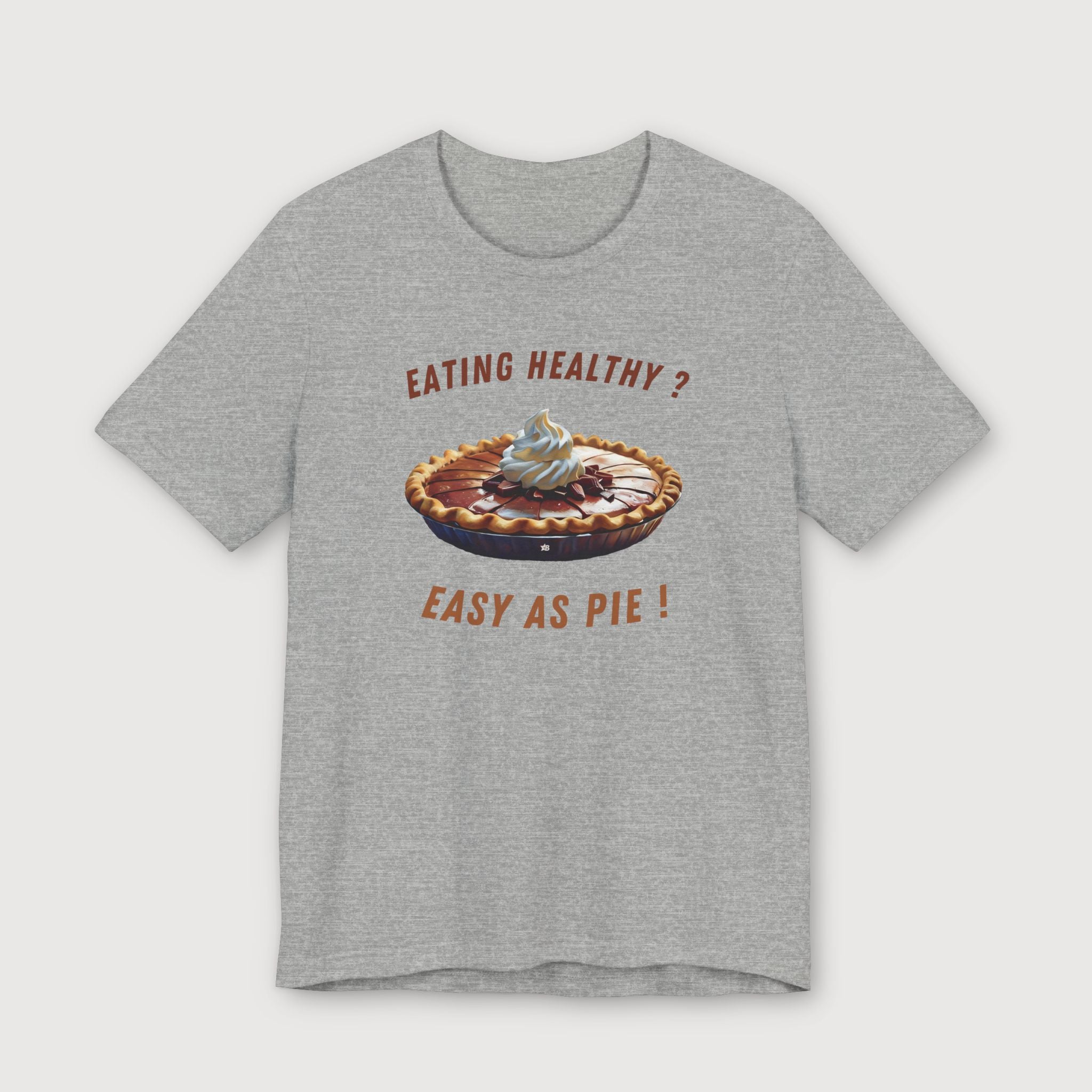 Eating Healthy? Easy as Pie! - T-Shirt