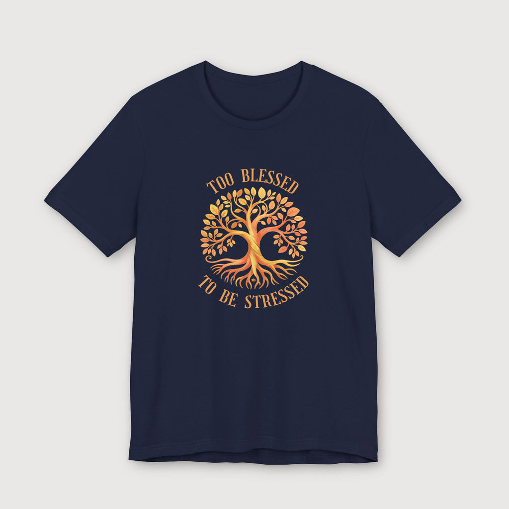 Too Blessed To Be Stressed - Sun Tree - T-Shirt