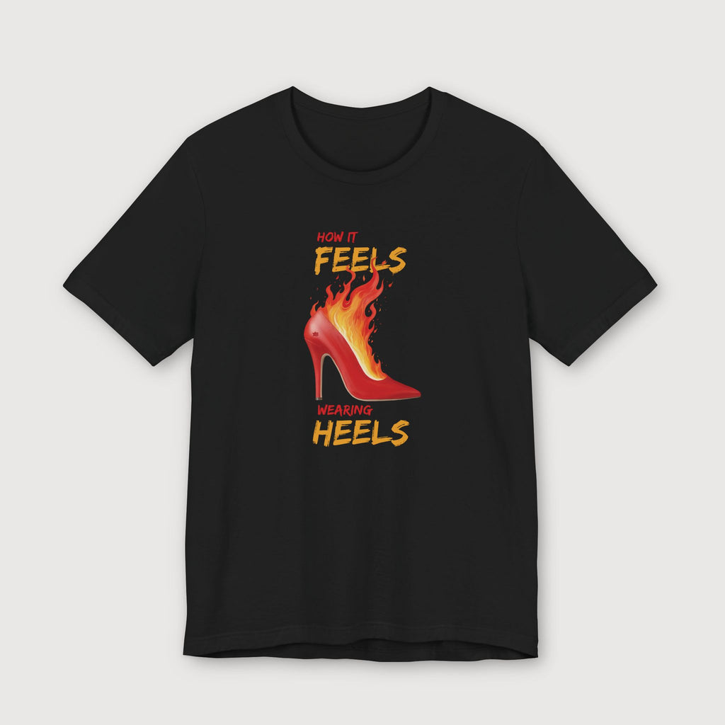 How it Feels Wearing Heels - Red Shoe - T-Shirt