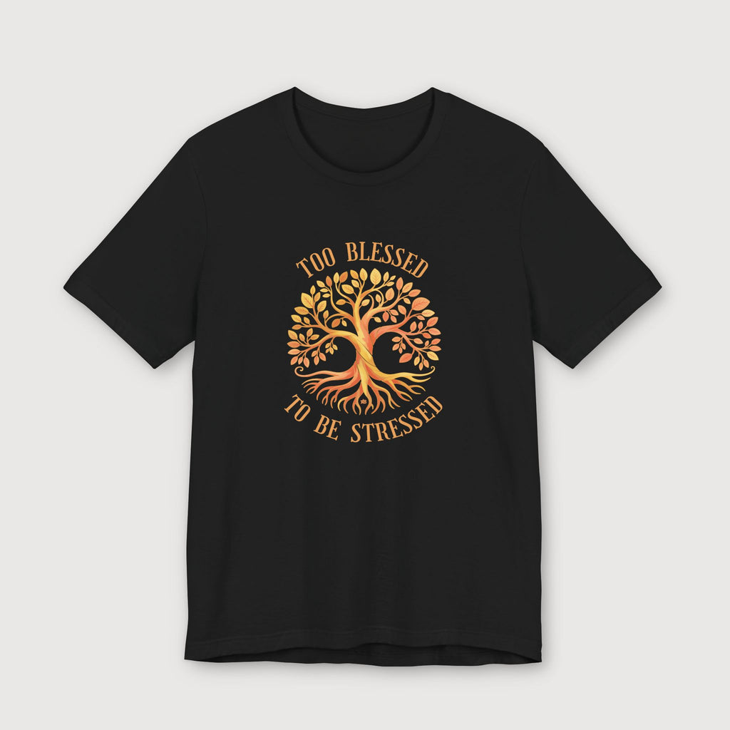 Too Blessed To Be Stressed - Sun Tree - T-Shirt
