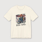 I'm a Bed Girl - Ruby Blaze - T-Shirt