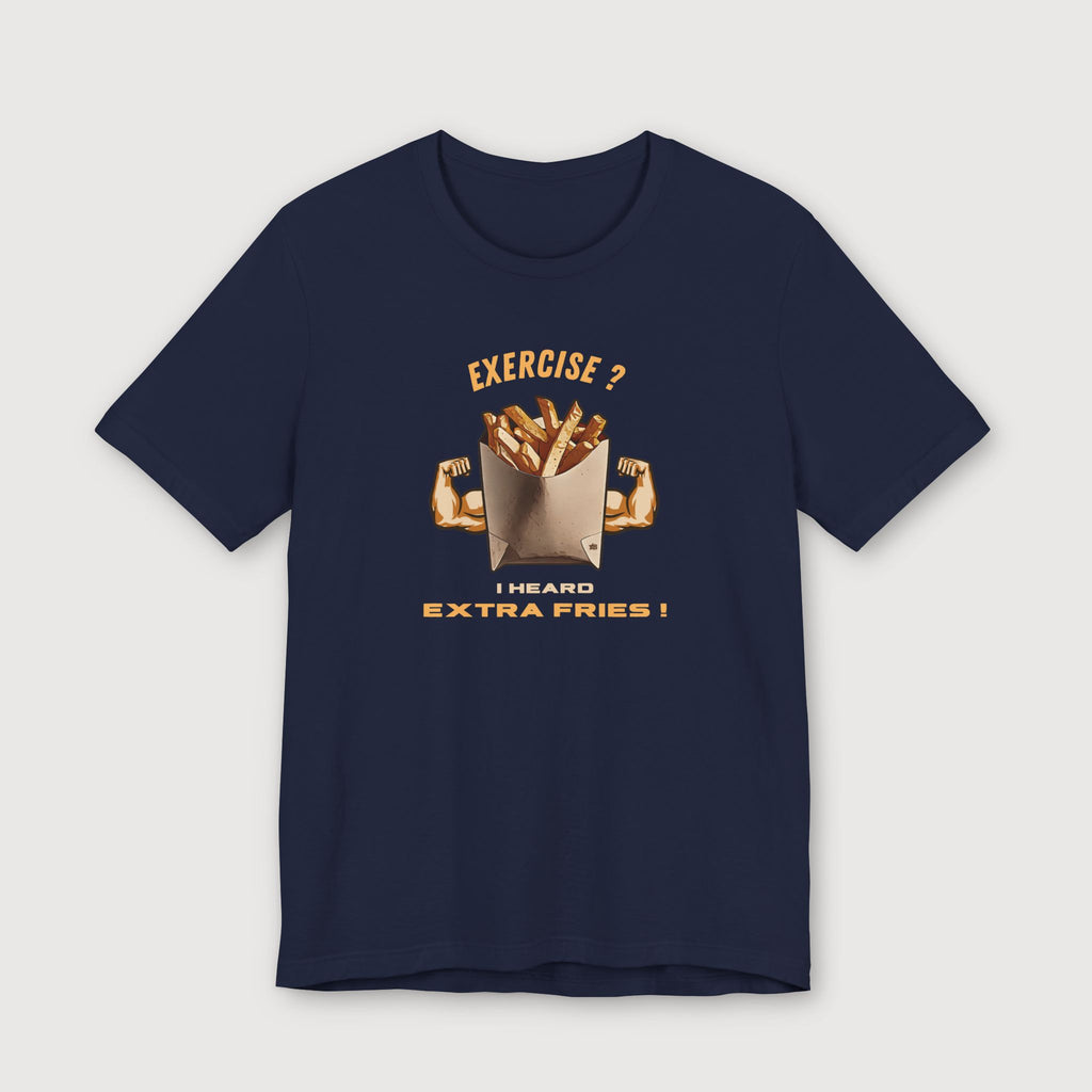 Exercise vs Extra Fries - T-Shirt