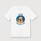I'm Not Hearing You - Party Dog - T-Shirt
