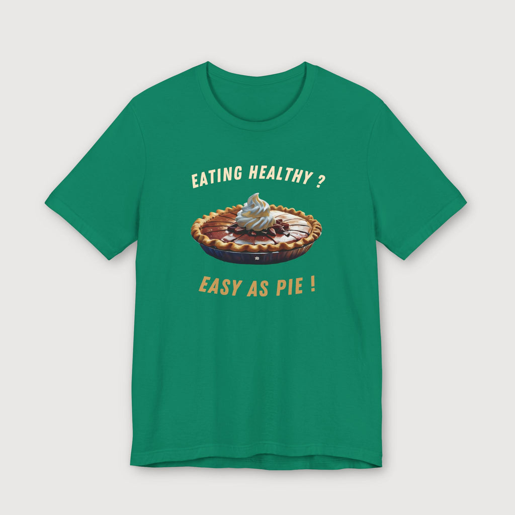 Eating Healthy? Easy as Pie! - T-Shirt