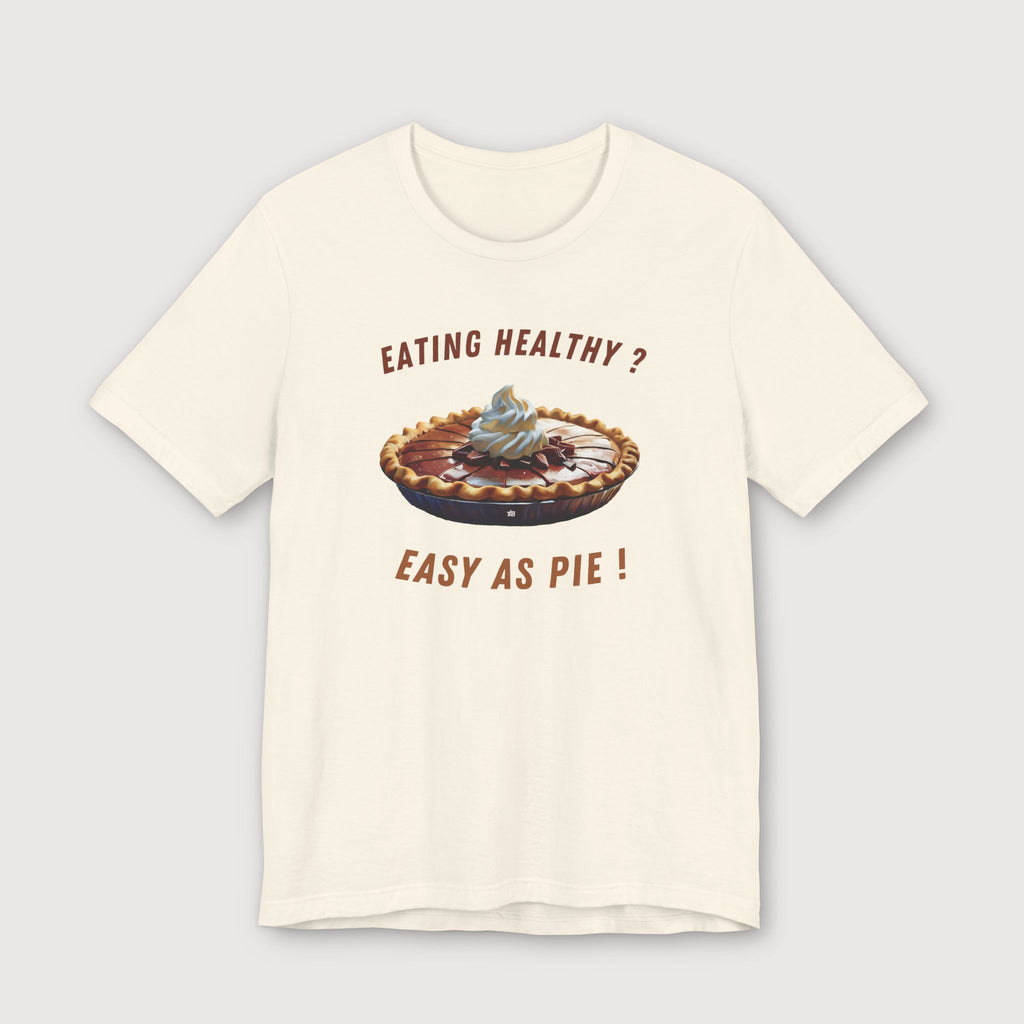 Eating Healthy? Easy as Pie! - T-Shirt