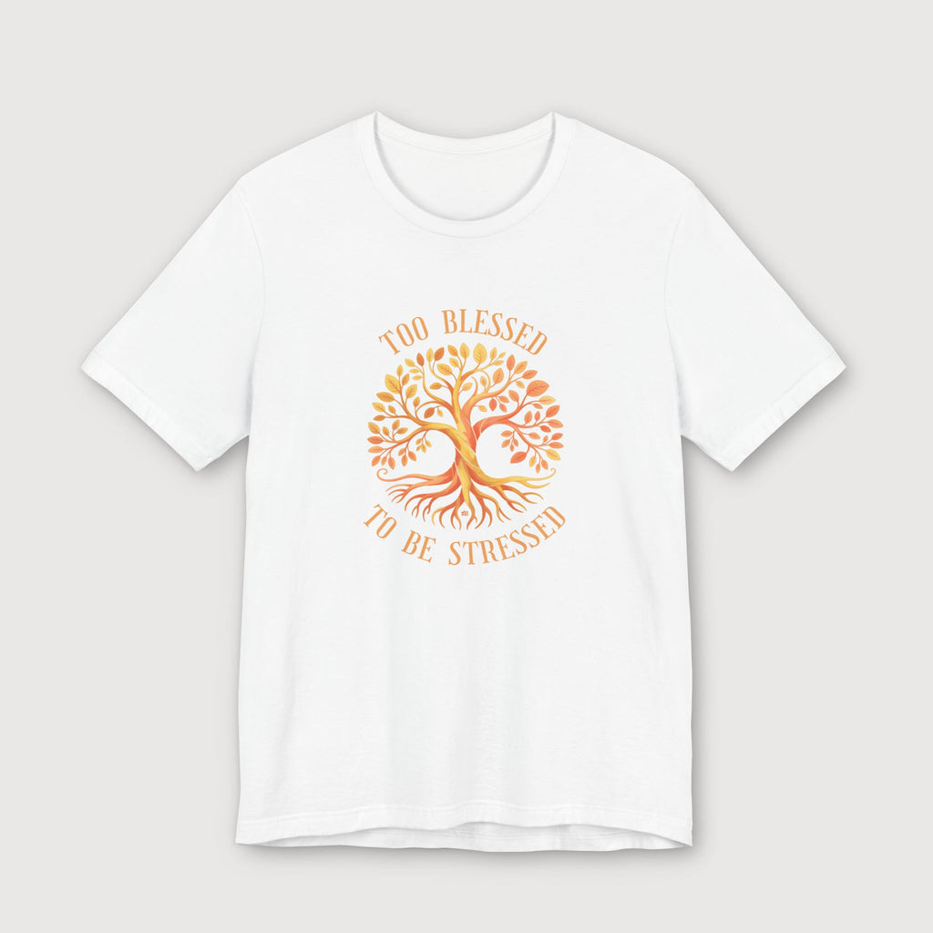 Too Blessed To Be Stressed - Sun Tree - T-Shirt