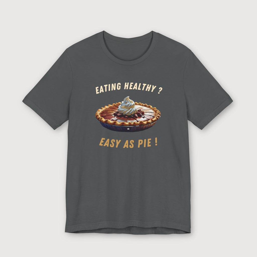 Eating Healthy? Easy as Pie! - T-Shirt