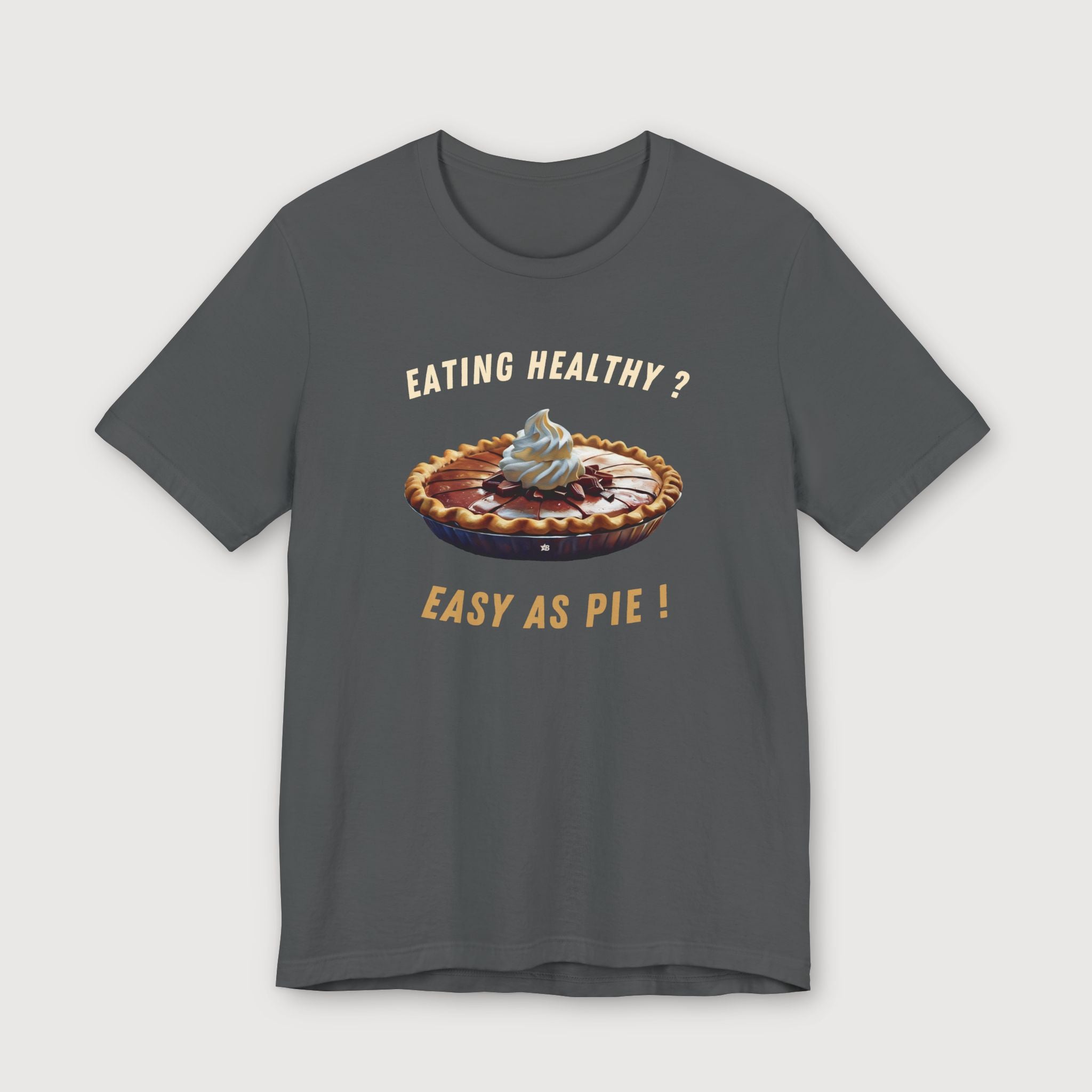 Eating Healthy? Easy as Pie! - T-Shirt