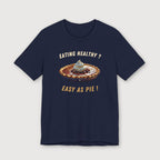 Eating Healthy? Easy as Pie! - T-Shirt