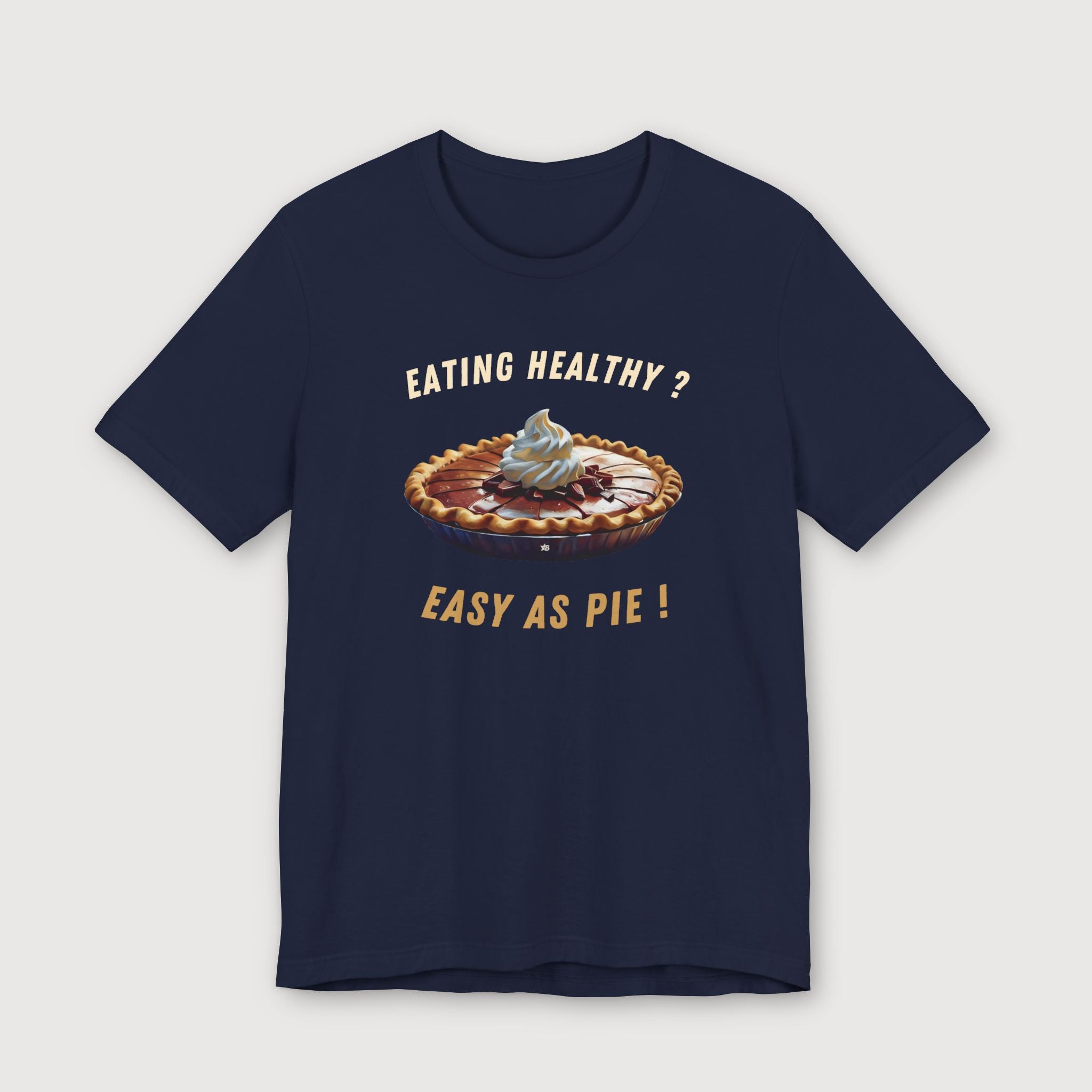 Eating Healthy? Easy as Pie! - T-Shirt
