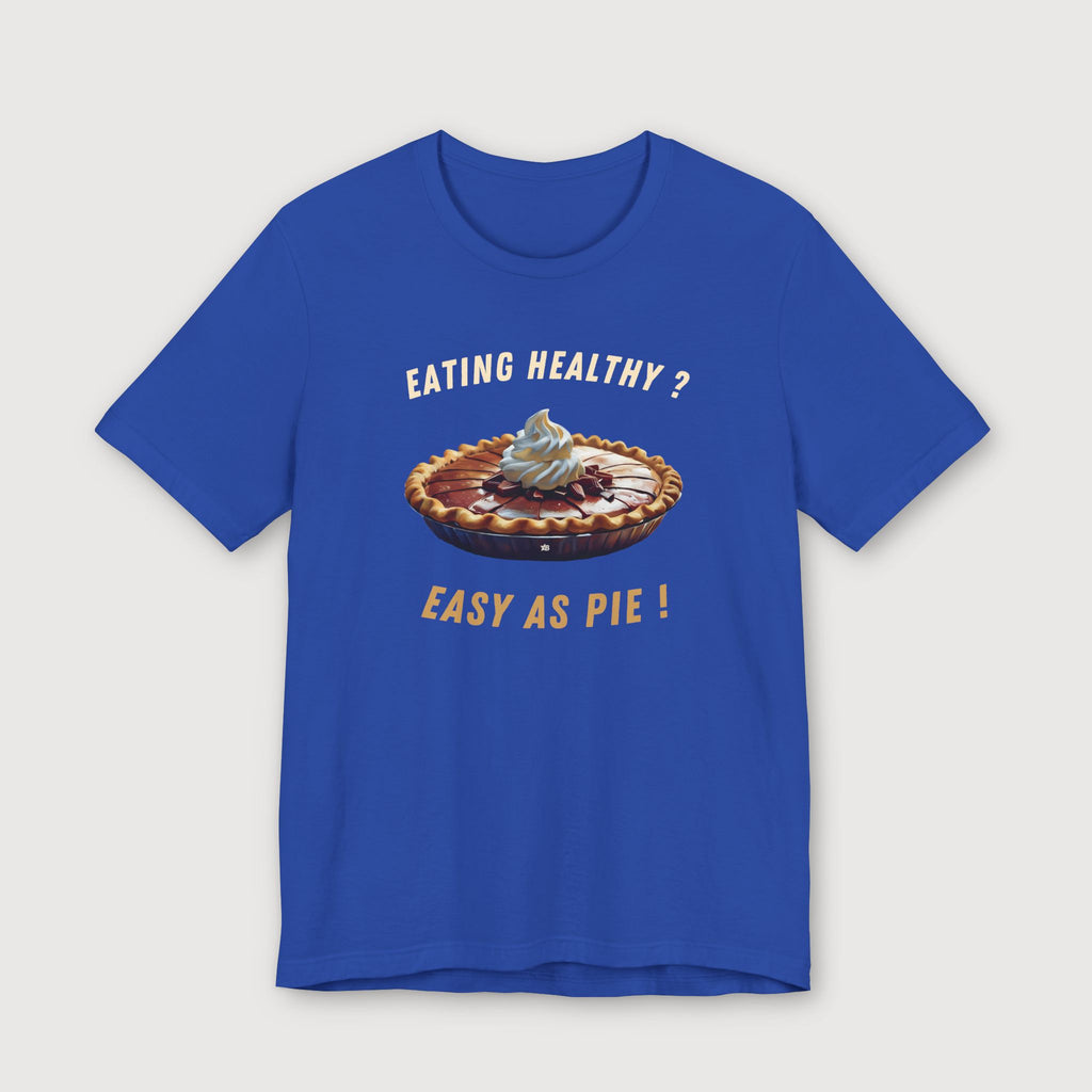 Eating Healthy? Easy as Pie! - T-Shirt