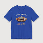 Eating Healthy? Easy as Pie! - T-Shirt