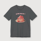 Eating Healthy? - Pink Cake - T-Shirt