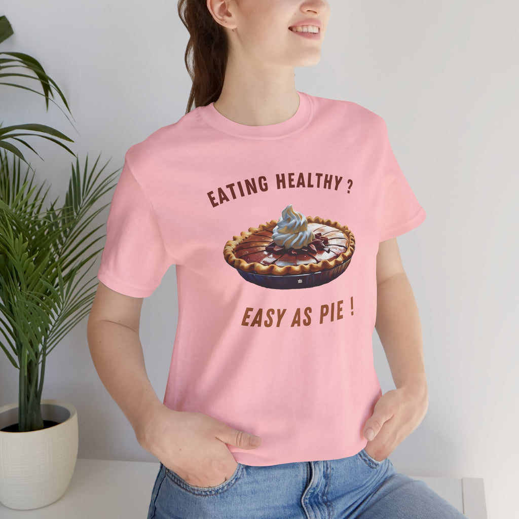 Eating Healthy? Easy as Pie! - T-Shirt