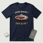 Eating Healthy? Easy as Pie! - T-Shirt - Navy mockup