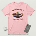 Eating Healthy? Easy as Pie! - T-Shirt - Pink mockup