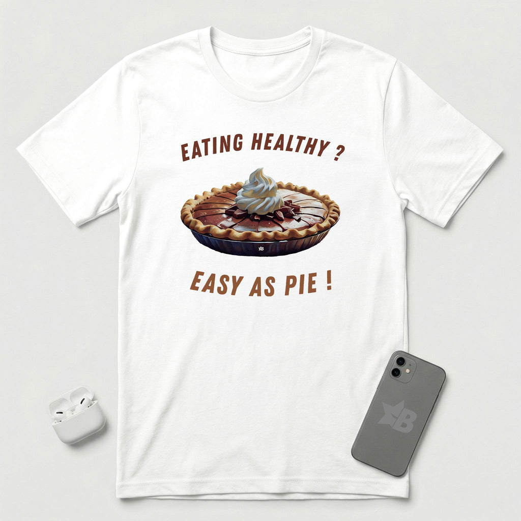 Eating Healthy? Easy as Pie! - T-Shirt - White mockup