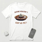 Eating Healthy? Easy as Pie! - T-Shirt - White mockup