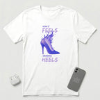 How it Feels Wearing Heels - Purple Shoe - T-Shirt - White mockup