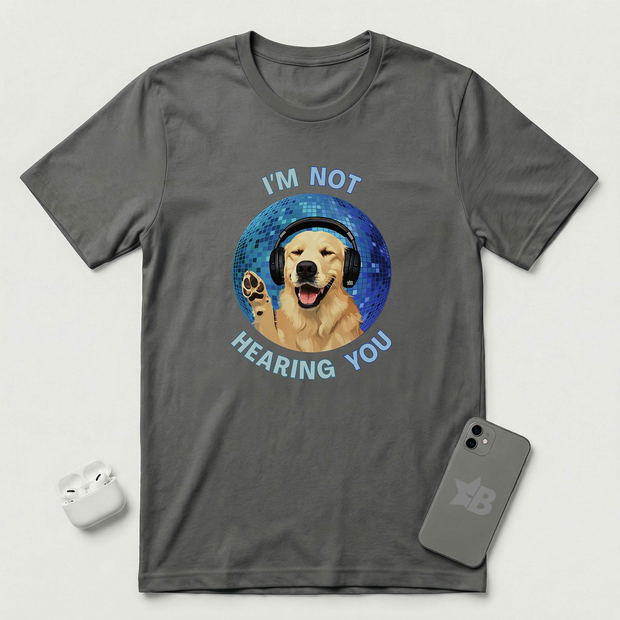 I'm Not Hearing You - Party Dog - T-Shirt - Asphalt mockup