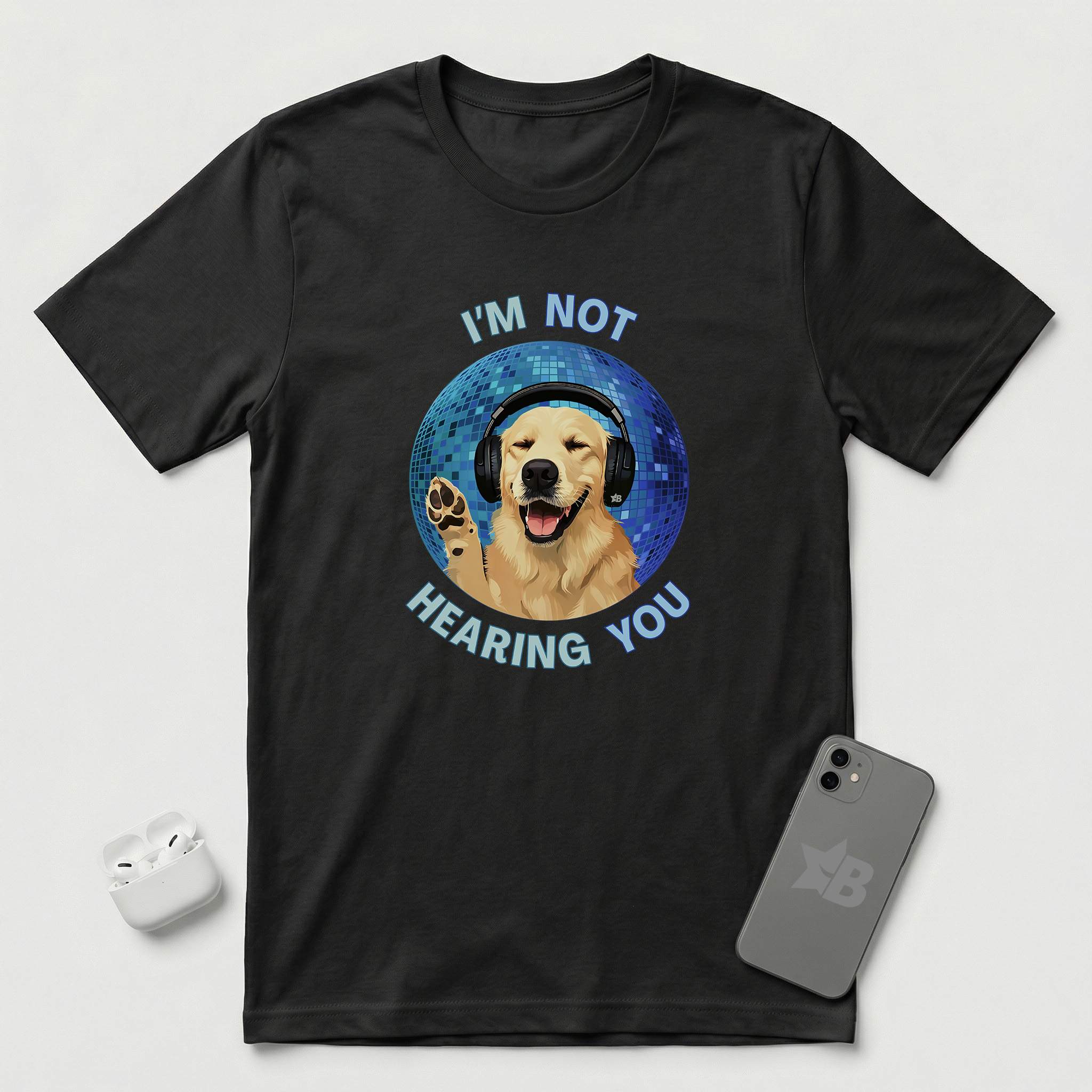 I'm Not Hearing You - Party Dog - T-Shirt - Black mockup