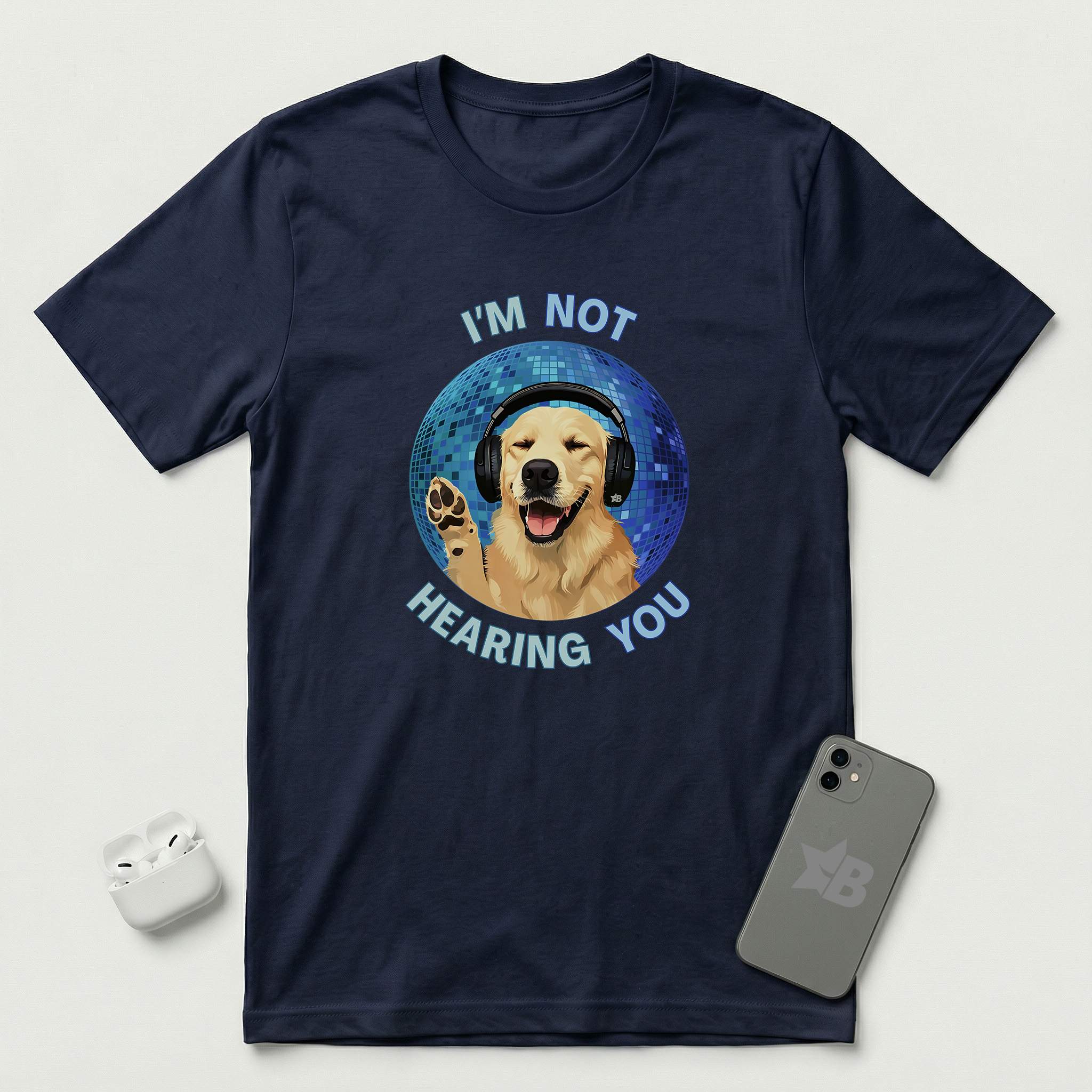I'm Not Hearing You - Party Dog - T-Shirt - Navy mockup