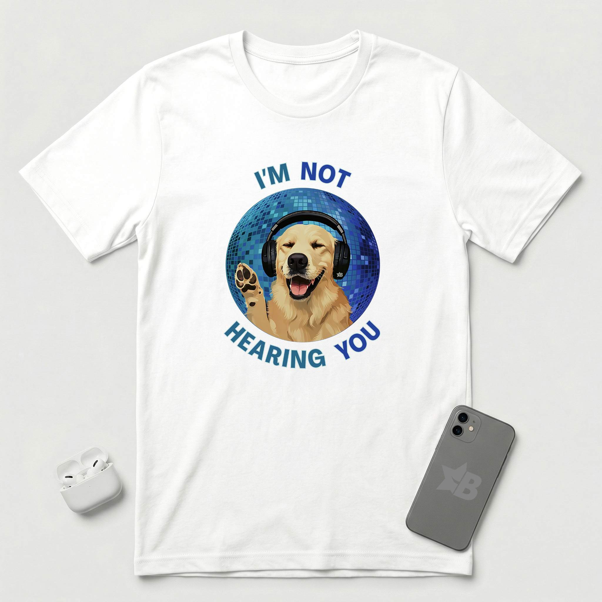I'm Not Hearing You - Party Dog - T-Shirt - White mockup
