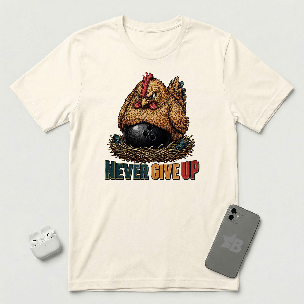 Never Give Up - Fierce Chicken - T-Shirt - Natural mockup