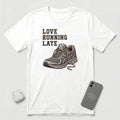 Love Running Late - T-Shirt - White mockup